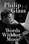 Words Without Music by Philip Glass