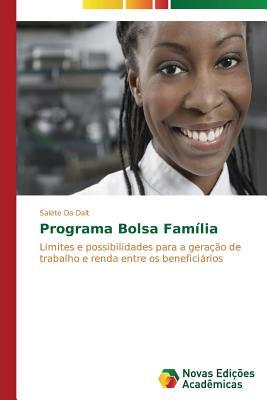 Programa Bolsa Família: Limites e possibilidades para a geração de trabalho e renda entre os beneficiários (Portuguese Edition)