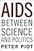 AIDS Between Science and Po...