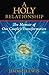 A Holy Relationship: The Memoir of One Couple's Transformation
