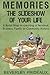 Memories- The Slideshow of Your Life: A Road Map to creating a Personal, Business, Family or Community History (Preserve or Perish)