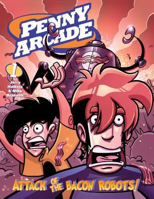 Penny Arcade Volume 1: Attack of the Bacon Robots! (Penny Arcade, #1)