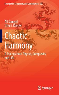 Chaotic Harmony: A Dialog about Physics, Complexity and Life (Emergence, Complexity and Computation, 11)