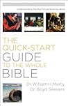 The Quick-Start Guide to the Whole Bible by William H. Marty