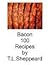 Bacon 100 Recipes