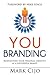 You Branding: Reinventing Your Personal Identity as a Successful Brand