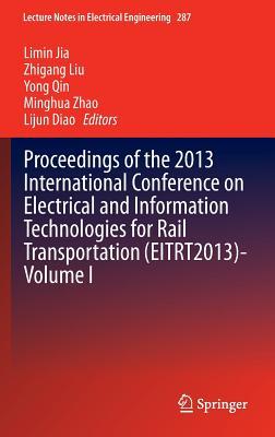 Proceedings of the 2013 International Conference on Electrical and Information Technologies for Rail Transportation (EITRT2013)-Volume I (Lecture Notes in Electrical Engineering, 287)