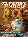Oil Painting with the Masters: Essential Techniques from Today's Top Artists