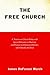 The Free Church: A Treatise on Church Polity with Special Relevance to Doctrine and Practice in Christian Churches and Churches of Christ