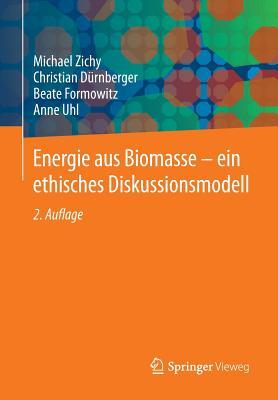 Energie aus Biomasse - ein ethisches Diskussionsmodell