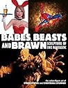 Babes, Beasts, and Brawn: Sculpture of the Fantastic