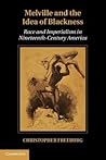 Melville and the Idea of Blackness: Race and Imperialism in Nineteenth Century America
