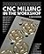 CNC Milling in the Workshop (Crowood Metalworking Guides)
