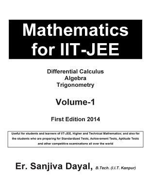 Mathematics for IIT-JEE: Differential Calculus, Algebra, Trigonometry