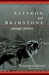 Saffron and Brimstone by Elizabeth Hand