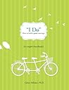 I Do: How to Build a Great Marriage I Do: How to Build a Great Marriage