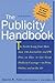 The Publicity Handbook, New Edition  by David R. Yale