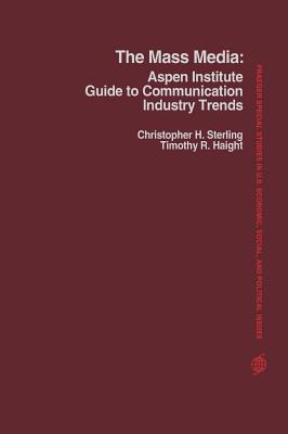 The Mass Media: Aspen Institute Guide to Communication Industry Trends (Praeger Special Studies in U.S. Economic, Social, and Political Issues)