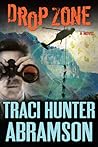 Drop Zone by Traci Hunter Abramson