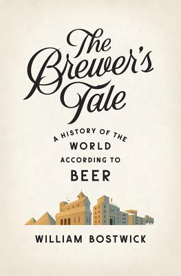 The Brewer's Tale: A History of the World According to Beer (Hardcover)
