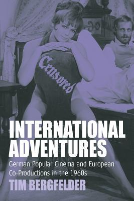 International Adventures: German Popular Cinema and European Co-Productions in the 1960s (Film Europa, 2)