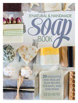 The Natural and Handmade Soap Book (Paperback)