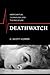 Deathwatch: American Film, Technology, and the End of Life (Film and Culture Series)