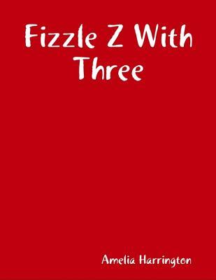 Fizzle Z with Three