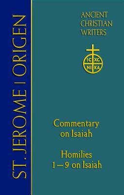 68. St. Jerome: Commentary on Isaiah; Origen: Homilies 1–9 on Isaiah (Ancient Christian Writers: The Works of the Fathers in Translation, 68)