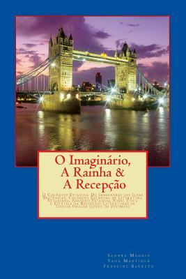 O Imaginário, a Rainha & a Recepção: II Colóquio Estadual Do Imaginário das Ilhas Britânicas, Colóquio Estadual de Literatura Vitoriana, Simpósio ... (livro de resumos) (Portuguese Edition)