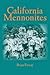 California Mennonites (Young Center Books in Anabaptist and Pietist Studies)