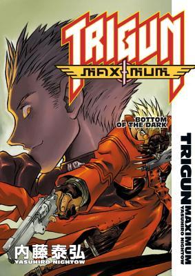 Trigun Maximum Volume 4: Bottom of the Dark (Paperback)