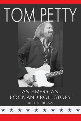 Tom Petty: An American Rock and Roll Story (Paperback)