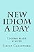 New Idiom A Day: Idioms made simple