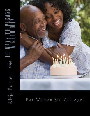 40 Ways To Please A Good Man: For Women in Their Forties