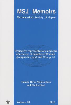 PROJECTIVE REPRESENTATIONS AND SPIN CHARACTERS OF COMPLEX REFLECTION GROUPS G(M,P,N) AND G(M,P,∞) (MSJ Memoirs)
