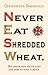 Never Eat Shredded Wheat