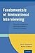 Fundamentals of Motivational Interviewing: Tips and Strategies for Addressing Common Clinical Challenges