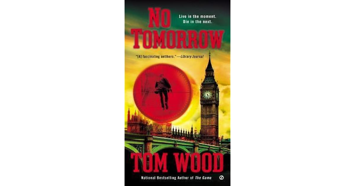 No Tomorrow by Tom Wood