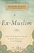 Ex-Muslim: How One Daring Prayer to Jesus Changed a Life Forever