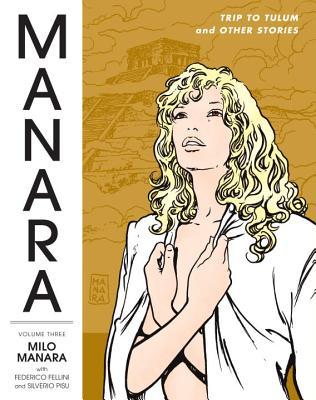 The Manara Library, Vol. 3: Trip to Tulum and Other Stories (Hardcover)
