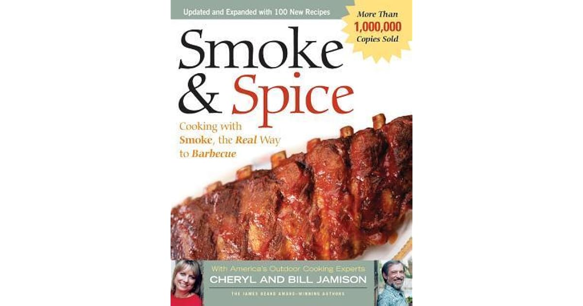Smoke & Spice Revised Edition Cooking with Smoke, the Real Way to