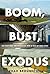 Boom, Bust, Exodus: The Rus...