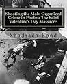 Shooting the Mob: Organized Crime in Photos: The Saint Valentine’s Day Massacre.