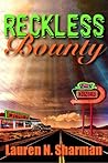 Reckless Bounty by Lauren N. Sharman Reckless Bounty by Lauren N. Sharman