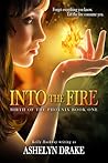 Into the Fire by Ashelyn Drake