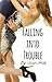 Falling into Trouble