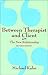 Between Therapist and Client: The New Relationship