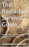 The Ramadan Survival Guide: Practical Health and Fitness Advice For Observing Fast During In the Summer