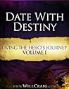 Date With Destiny, Vol I (Living the Hero's Journey Book 1)